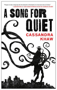 A Song for Quiet (Persons Non Grata #2) by Cassandra Khaw