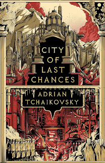 City of Last Chances by Adrian Tchaikovsky