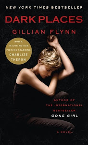 Dark Places by Gillian Flynn Dark Places by Gillian Flynn