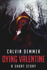 Dying Valentine (Dark Celebrations #7) by Calvin Demmer Dying Valentine (Dark Celebrations #7) by Calvin Demmer