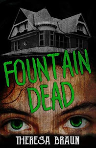 Fountain Dead by Theresa Braun Fountain Dead by Theresa Braun