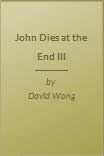 John Dies at the End III by David Wong