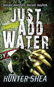 Just Add Water by Hunter Shea Just Add Water by Hunter Shea