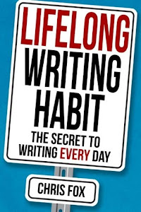 Lifelong Writing Habit by Chris Fox