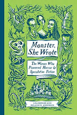 Monster, She Wrote: The Women Who Pioneered Horror and Speculative Fiction by Lisa Kröger and Melanie R. Anderson