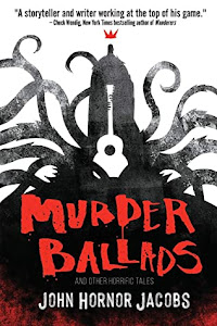 Murder Ballads by John Hornor Jacobs
