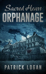 Sacred Heart Orphanage (The Haunted #5) by Patrick Logan Sacred Heart Orphanage (The Haunted #5) by Patrick Logan
