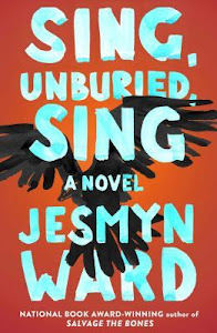 Sing, Unburied, Sing by by Jesmyn Ward