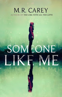 Someone Like Me by M.R. Carey