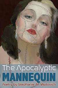 The Apocalpytic Mannequin by Stephanie Wytovich