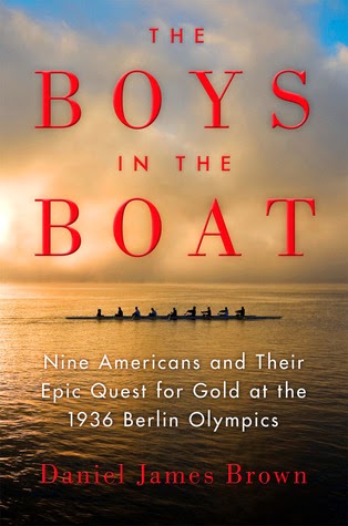 The Boys in the Boat: Nine Americans and Their Epic Quest for Gold at the 1936 Berlin Olympics by Daniel James Brown The Boys in the Boat: Nine Americans and Their Epic Quest for Gold at the 1936 Berlin Olympics by Daniel James Brown