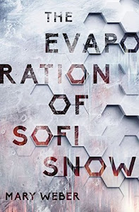 The Evaporation of Sofi Snow (The Evaporation of Sofi Snow #1) by Mary Weber The Evaporation of Sofi Snow (The Evaporation of Sofi Snow #1) by Mary Weber