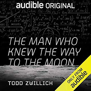 The Man Who Knew The Way to the Moon by Todd Zwillich