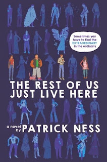 The Rest of Us Just Live Here by Patrick Ness The Rest of Us Just Live Here by Patrick Ness