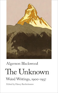 The Unknown. Weird Writings, 1900-1937 by Algernon Blackwood