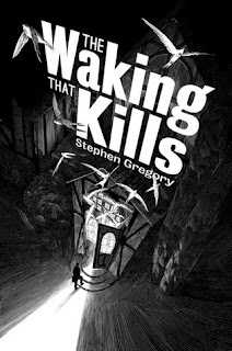 The Waking That Kills by Stephen Gregory The Waking That Kills by Stephen Gregory