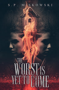 The Worst Is Yet to Come by S.P. Miskowski