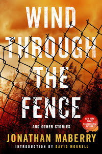 Wind Through the Fence: And Other Stories by Jonathan Maberry Wind Through the Fence: And Other Stories by Jonathan Maberry